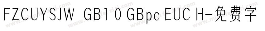 FZCUYSJW  GB1 0 GBpc EUC H字体转换